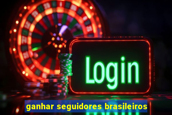 ganhar seguidores brasileiros